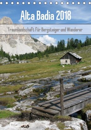 Alta Badia – Traumlandschaft für Bergsteiger und Wanderer (Tischkalender 2018 DIN A5 hoch) von Dietsch,  Monika