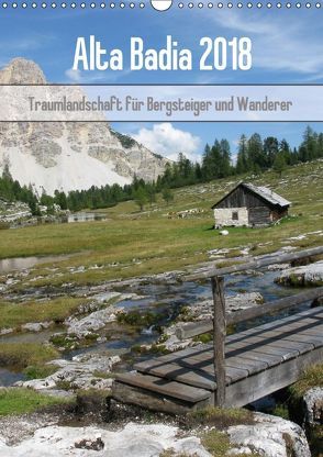 Alta Badia – Traumlandschaft für Bergsteiger und Wanderer (Wandkalender 2018 DIN A3 hoch) von Dietsch,  Monika