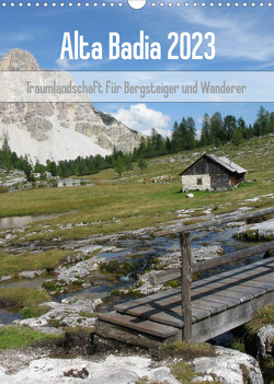 Alta Badia – Traumlandschaft für Bergsteiger und Wanderer (Wandkalender 2023 DIN A3 hoch) von Dietsch,  Monika