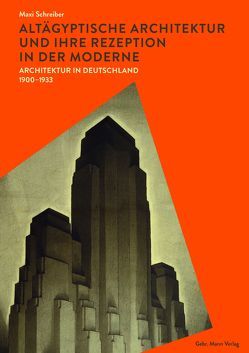 Altägyptische Architektur und ihre Rezeption in der Moderne von Schreiber,  Maxi