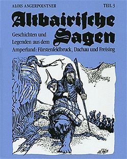 Altbairische Sagen von Angerpointner,  Alois, Huss,  Wolfgang