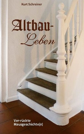 Altbau-Leben von Schreiner,  Kurt