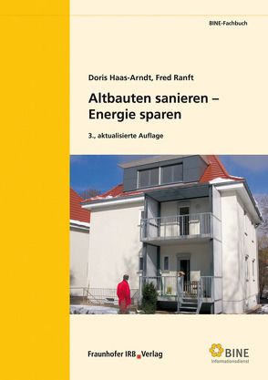Altbauten sanieren – Energie sparen. von Haas-Arndt,  Doris, Ranft,  Fred