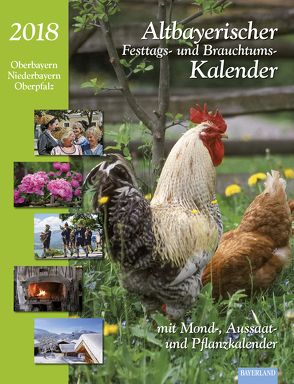 Altbayerischer Festtags- und Brauchtumskalender 2018 von Kumpfmüller,  Judith, Steinbacher,  Dorothea