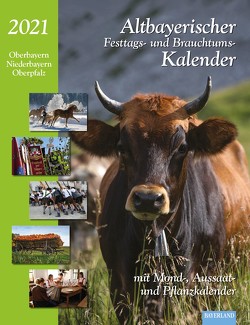 Altbayerischer Festtags- und Brauchtumskalender 2021 von Kumpfmüller,  Judith, Steinbacher,  Dorothea