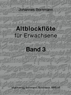 Altblockflöte für Erwachsene – Band 3 von Bornmann,  Johannes