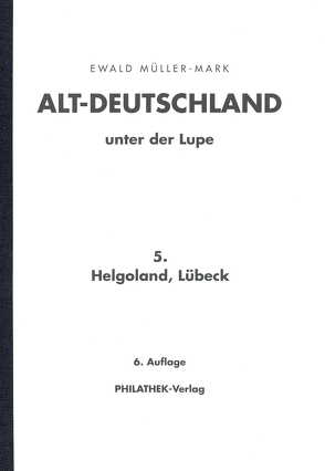 Alt-Deutschland unter der Lupe 5. Helgoland, Lübeck von Müller-Mark,  Ewald