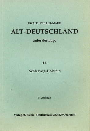 Alt-Deutschland unter der Lupe 11. Schleswig-Holstein von Müller-Mark,  Ewald