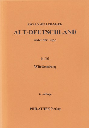 Alt-Deutschland unter der Lupe 14./15.Teil Württemberg von Müller-Mark,  Ewald