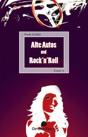 Alte Autos und Rock’n’Roll von Schäfer,  Frank