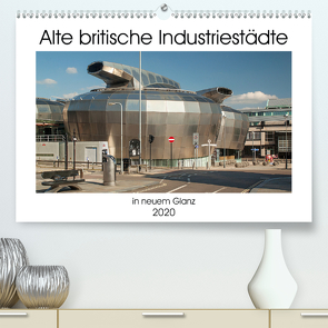 Alte Britische Industriestädte in neuem Glanz (Premium, hochwertiger DIN A2 Wandkalender 2020, Kunstdruck in Hochglanz) von Hallweger,  Christian