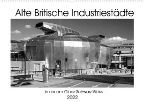 Alte Britische Industriestädte in neuem Glanz Schwarz-Weiss (Wandkalender 2022 DIN A2 quer) von Hallweger,  Christian