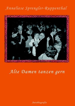 Alte Damen tanzen gern von Sprengler-Ruppenthal,  Anneliese