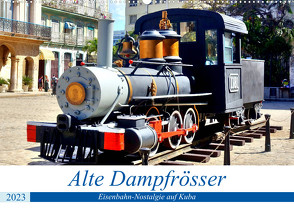 Alte Dampfrösser – Eisenbahn-Nostalgie auf Kuba (Wandkalender 2023 DIN A2 quer) von von Loewis of Menar,  Henning