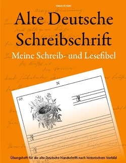 Alte Deutsche Schreibschrift – Meine Schreib- und Lesefibel von Kintzel,  Vasco