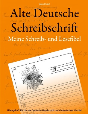 Alte Deutsche Schreibschrift – Meine Schreib- und Lesefibel von Kintzel,  Vasco