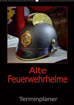 Alte Feuerwehrhelme – Terminplaner (Wandkalender 2019 DIN A2 hoch) von Laue,  Ingo