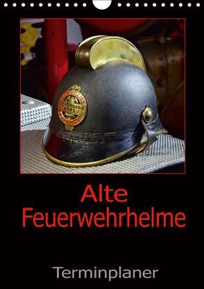 Alte Feuerwehrhelme – Terminplaner (Wandkalender 2019 DIN A4 hoch) von Laue,  Ingo