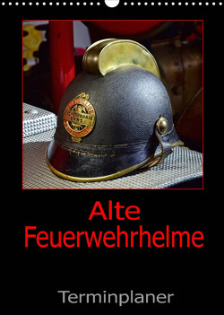 Alte Feuerwehrhelme – Terminplaner (Wandkalender 2023 DIN A3 hoch) von Laue,  Ingo