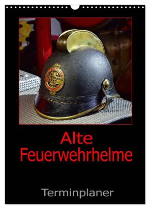 Alte Feuerwehrhelme – Terminplaner (Wandkalender 2024 DIN A3 hoch), CALVENDO Monatskalender von Laue,  Ingo