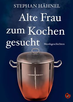 Alte Frau zum Kochen gesucht von Stephan,  Hähnel