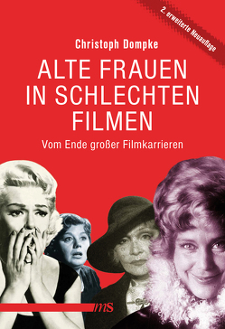 Alte Frauen in schlechten Filmen von Dompke,  Christoph
