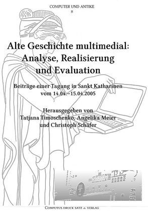 Alte Geschichte multimedial – Analyse, Realisierung und Evaluation von Meier,  Angelika, Schaefer,  Christoph, Timoschenko,  Tatjana
