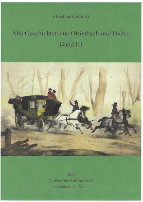 Alte Geschichten aus Offenbach und Bieber Band III von Kodritzki,  Christian