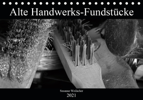 Alte Handwerks-Fundstücke (Tischkalender 2021 DIN A5 quer) von Weilacher,  Susanne