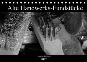 Alte Handwerks-Fundstücke (Tischkalender 2022 DIN A5 quer) von Weilacher,  Susanne