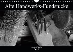 Alte Handwerks-Fundstücke (Wandkalender 2019 DIN A4 quer) von Weilacher,  Susanne