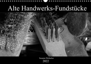 Alte Handwerks-Fundstücke (Wandkalender 2022 DIN A3 quer) von Weilacher,  Susanne