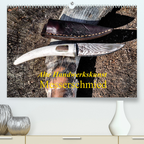 Alte Handwerkskunst Messerschmied (Premium, hochwertiger DIN A2 Wandkalender 2022, Kunstdruck in Hochglanz) von Kretschmann,  Klaudia
