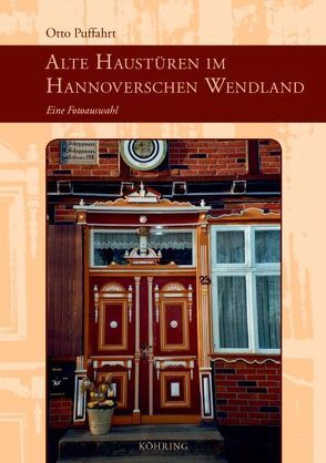 Alte Haustüren im Hannoverschen Wendland von Puffahrt,  Otto