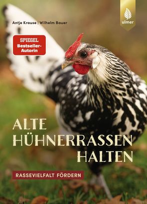 Alte Hühnerrassen halten von Bauer,  Wilhelm, Krause,  Antje