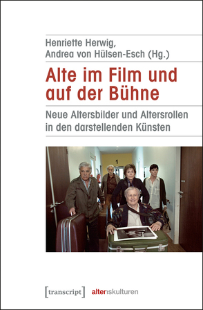 Alte im Film und auf der Bühne von Herwig,  Henriette, Hülsen-Esch,  Andrea von