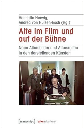 Alte im Film und auf der Bühne von Herwig,  Henriette, Hülsen-Esch,  Andrea von