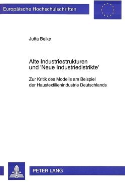 Alte Industriestrukturen und ‚Neue Industriedistrikte‘ von Belke,  Jutta