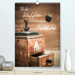 Alte Kaffeemühlen (Premium, hochwertiger DIN A2 Wandkalender 2023, Kunstdruck in Hochglanz) von Klepper,  Ursula