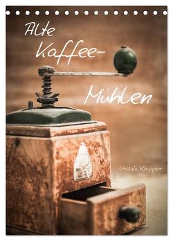Alte Kaffeemühlen (Tischkalender 2024 DIN A5 hoch), CALVENDO Monatskalender von Klepper,  Ursula