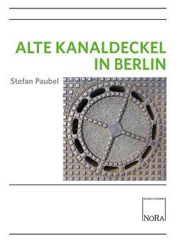 Alte Kanaldeckel in Berlin von Paubel,  Stefan