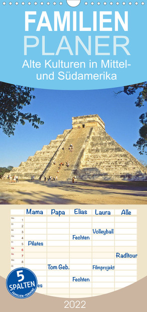 Alte Kulturen Mittel- und Südamerikas – Versunkene Welten – Familienplaner hoch (Wandkalender 2022 , 21 cm x 45 cm, hoch) von CALVENDO