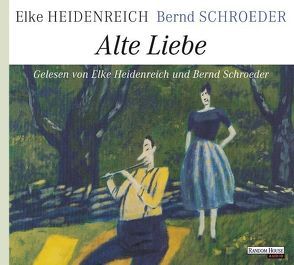 Alte Liebe von Heidenreich,  Elke, Schroeder,  Bernd