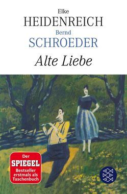 Alte Liebe von Heidenreich,  Elke, Schroeder,  Bernd