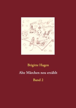 Alte Märchen neu erzählt von Hagen,  Brigitte