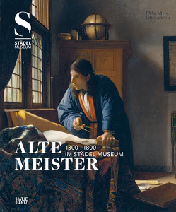 Alte Meister (1300 –1800) im Städel Museum von Demandt,  Philipp, Dette,  Gabriel, Dyballa,  Katrin, Eclercy ,  Bastian, Pollmer-Schmidt,  Almut, Sander,  Jochen, Wolf,  Fabian