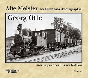 Alte Meister der Eisenbahn-Photographie: Georg Otte von Frister,  Thomas