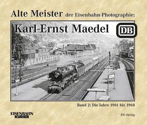 Alte Meister der Eisenbahn-Photographie: Karl-Ernst Maedel von Löckel,  Wolfgang