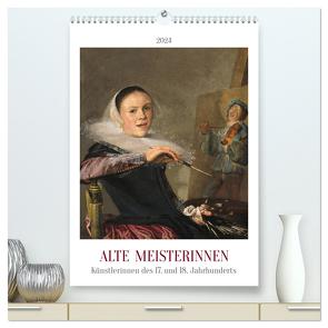 Alte Meisterinnen – Künstlerinnen des 17. und 18. Jahrhunderts (hochwertiger Premium Wandkalender 2024 DIN A2 hoch), Kunstdruck in Hochglanz von 4arts,  4arts