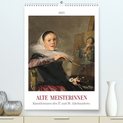 Alte Meisterinnen – Künstlerinnen des 17. und 18. Jahrhunderts (Premium, hochwertiger DIN A2 Wandkalender 2023, Kunstdruck in Hochglanz) von 4arts